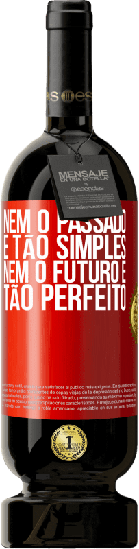 Envio grátis | Vinho tinto Edição Premium MBS® Reserva Nem o passado é tão simples, nem o futuro é tão perfeito Etiqueta Vermelha. Etiqueta personalizável Reserva 12 Meses Colheita 2014 Tempranillo