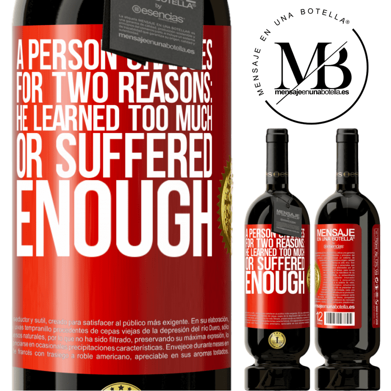 49,95 € Free Shipping | Red Wine Premium Edition MBS® Reserve A person changes for two reasons: he learned too much or suffered enough Red Label. Customizable label Reserve 12 Months Harvest 2014 Tempranillo