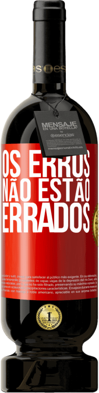 49,95 € | Vinho tinto Edição Premium MBS® Reserva Os erros não estão errados Etiqueta Vermelha. Etiqueta personalizável Reserva 12 Meses Colheita 2015 Tempranillo