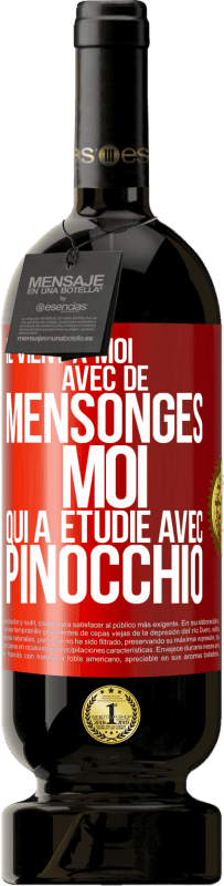 49,95 € Envoi gratuit | Vin rouge Édition Premium MBS® Réserve Il vient à moi avec de mensonges. Moi qui a étudié avec Pinocchio Étiquette Rouge. Étiquette personnalisable Réserve 12 Mois Récolte 2016 Tempranillo