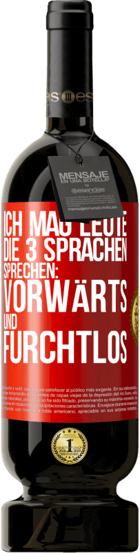 49,95 € | Rotwein Premium Ausgabe MBS® Reserve Ich mag Leute, die 3 Sprachen sprechen: vorwärts und furchtlos Rote Markierung. Anpassbares Etikett Reserve 12 Monate Ernte 2015 Tempranillo