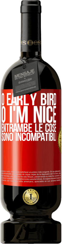 49,95 € Spedizione Gratuita | Vino rosso Edizione Premium MBS® Riserva O early bird o I'm nice, entrambe le cose sono incompatibili Etichetta Rossa. Etichetta personalizzabile Riserva 12 Mesi Raccogliere 2016 Tempranillo