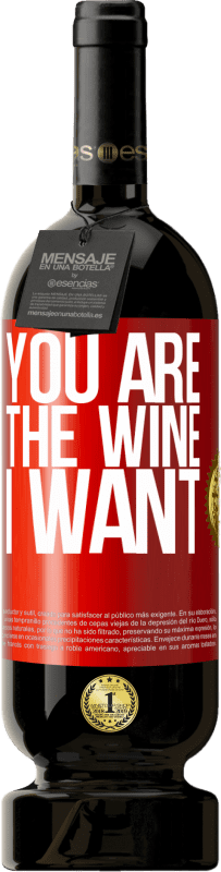 49,95 € | Red Wine Premium Edition MBS® Reserve You are the wine I want Red Label. Customizable label Reserve 12 Months Harvest 2014 Tempranillo
