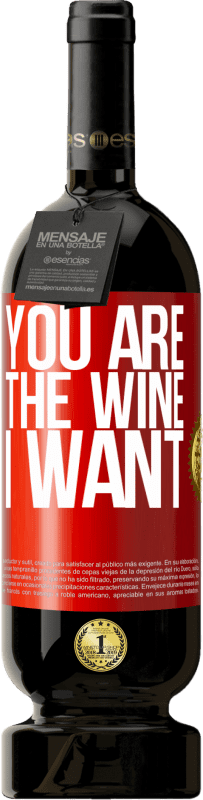 49,95 € | Red Wine Premium Edition MBS® Reserve You are the wine I want Red Label. Customizable label Reserve 12 Months Harvest 2015 Tempranillo