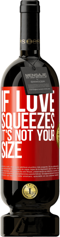 «If love squeezes, it's not your size» Premium Edition MBS® Reserve