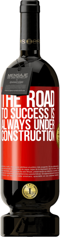 49,95 € | Red Wine Premium Edition MBS® Reserve The road to success is always under construction Red Label. Customizable label Reserve 12 Months Harvest 2014 Tempranillo