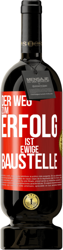 49,95 € | Rotwein Premium Ausgabe MBS® Reserve Der Weg zum Erfolg ist ewige Baustelle Rote Markierung. Anpassbares Etikett Reserve 12 Monate Ernte 2015 Tempranillo