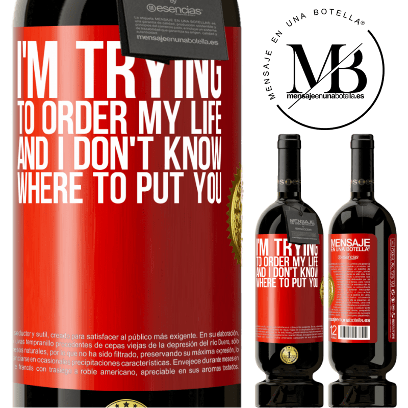 49,95 € Free Shipping | Red Wine Premium Edition MBS® Reserve I'm trying to order my life, and I don't know where to put you Red Label. Customizable label Reserve 12 Months Harvest 2015 Tempranillo