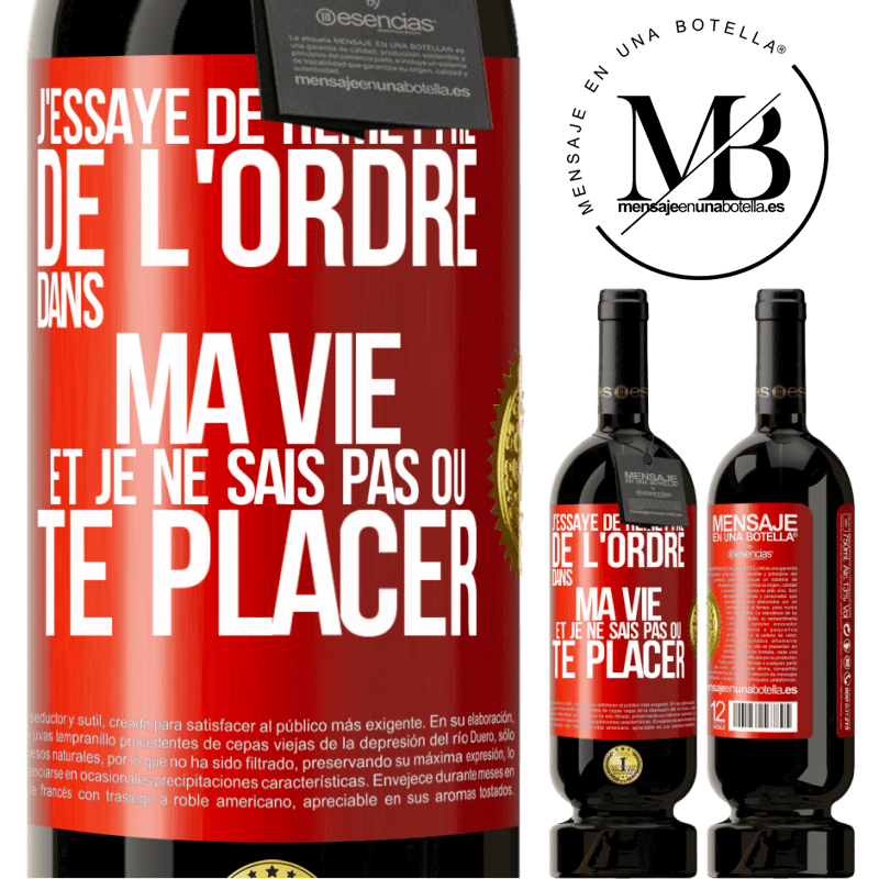 49,95 € Envoi gratuit | Vin rouge Édition Premium MBS® Réserve J'essaye de remettre de l'ordre dans ma vie et je ne sais pas où te placer Étiquette Rouge. Étiquette personnalisable Réserve 12 Mois Récolte 2015 Tempranillo