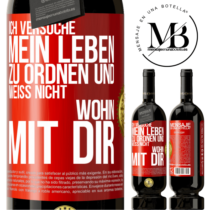 49,95 € Kostenloser Versand | Rotwein Premium Ausgabe MBS® Reserve Ich versuche, mein Leben zu ordnen und weiß nicht, wohin mit dir Rote Markierung. Anpassbares Etikett Reserve 12 Monate Ernte 2015 Tempranillo