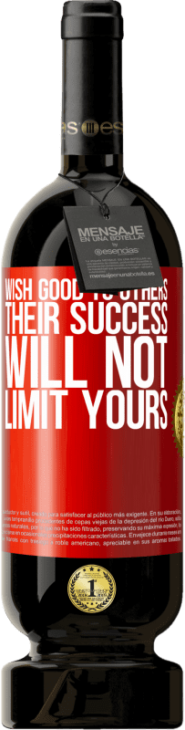 49,95 € Free Shipping | Red Wine Premium Edition MBS® Reserve Wish good to others, their success will not limit yours Red Label. Customizable label Reserve 12 Months Harvest 2016 Tempranillo