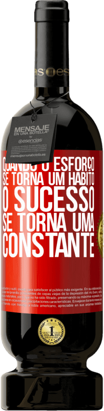 49,95 € | Vinho tinto Edição Premium MBS® Reserva Quando o esforço se torna um hábito, o sucesso se torna uma constante Etiqueta Vermelha. Etiqueta personalizável Reserva 12 Meses Colheita 2016 Tempranillo