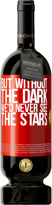 «Но без темноты мы никогда не увидим звезд» Premium Edition MBS® Бронировать