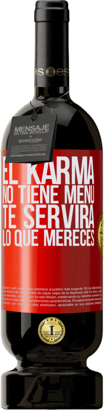 «El Karma no tiene menú. Te servirá lo que mereces» Edición Premium MBS® Reserva