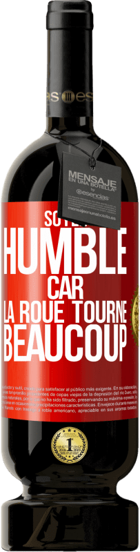 49,95 € | Vin rouge Édition Premium MBS® Réserve Soyez humble, car la roue tourne beaucoup Étiquette Rouge. Étiquette personnalisable Réserve 12 Mois Récolte 2015 Tempranillo