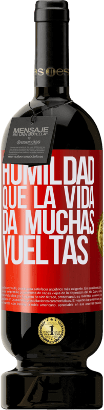 49,95 € | Vino Tinto Edición Premium MBS® Reserva Humildad, que la vida da muchas vueltas Etiqueta Roja. Etiqueta personalizable Reserva 12 Meses Cosecha 2016 Tempranillo