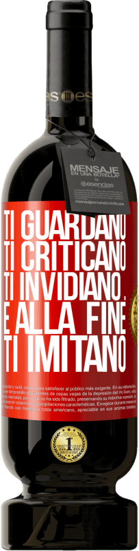 Spedizione Gratuita | Vino rosso Edizione Premium MBS® Riserva Ti guardano, ti criticano, ti invidiano ... e alla fine ti imitano Etichetta Rossa. Etichetta personalizzabile Riserva 12 Mesi Raccogliere 2014 Tempranillo