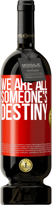 49,95 € | Red Wine Premium Edition MBS® Reserve We are all someone's destiny Red Label. Customizable label Reserve 12 Months Harvest 2015 Tempranillo