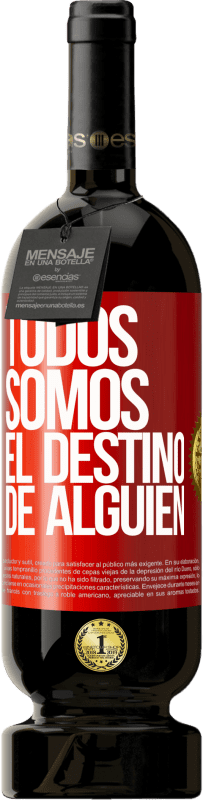 49,95 € | Vino Tinto Edición Premium MBS® Reserva Todos somos el destino de alguien Etiqueta Roja. Etiqueta personalizable Reserva 12 Meses Cosecha 2015 Tempranillo