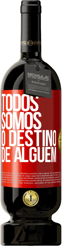«Todos somos o destino de alguém» Edição Premium MBS® Reserva
