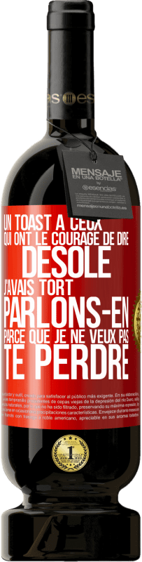 49,95 € | Vin rouge Édition Premium MBS® Réserve Un toast à ceux qui ont le courage de dire Désolé, j'avais tort. Parlons-en parce que je ne veux pas te perdre Étiquette Rouge. Étiquette personnalisable Réserve 12 Mois Récolte 2015 Tempranillo