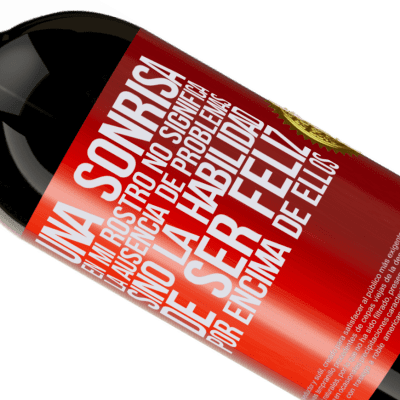 Expresiones Únicas y Personales. «Una sonrisa en mi rostro no significa la ausencia de problemas, sino la habilidad de ser feliz por encima de ellos» Edición Premium MBS® Reserva