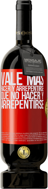 49,95 € Envío gratis | Vino Tinto Edición Premium MBS® Reserva Vale más hacer y arrepentirse, que no hacer y arrepentirse Etiqueta Roja. Etiqueta personalizable Reserva 12 Meses Cosecha 2016 Tempranillo