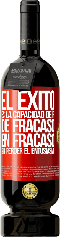 49,95 € | Vino Tinto Edición Premium MBS® Reserva El éxito es la capacidad de ir de fracaso en fracaso sin perder el entusiasmo Etiqueta Roja. Etiqueta personalizable Reserva 12 Meses Cosecha 2015 Tempranillo