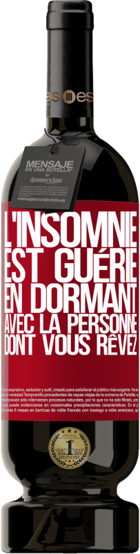 49,95 € | Vin rouge Édition Premium MBS® Réserve L'insomnie est guérie en dormant avec la personne dont vous rêvez Étiquette Rouge. Étiquette personnalisable Réserve 12 Mois Récolte 2016 Tempranillo
