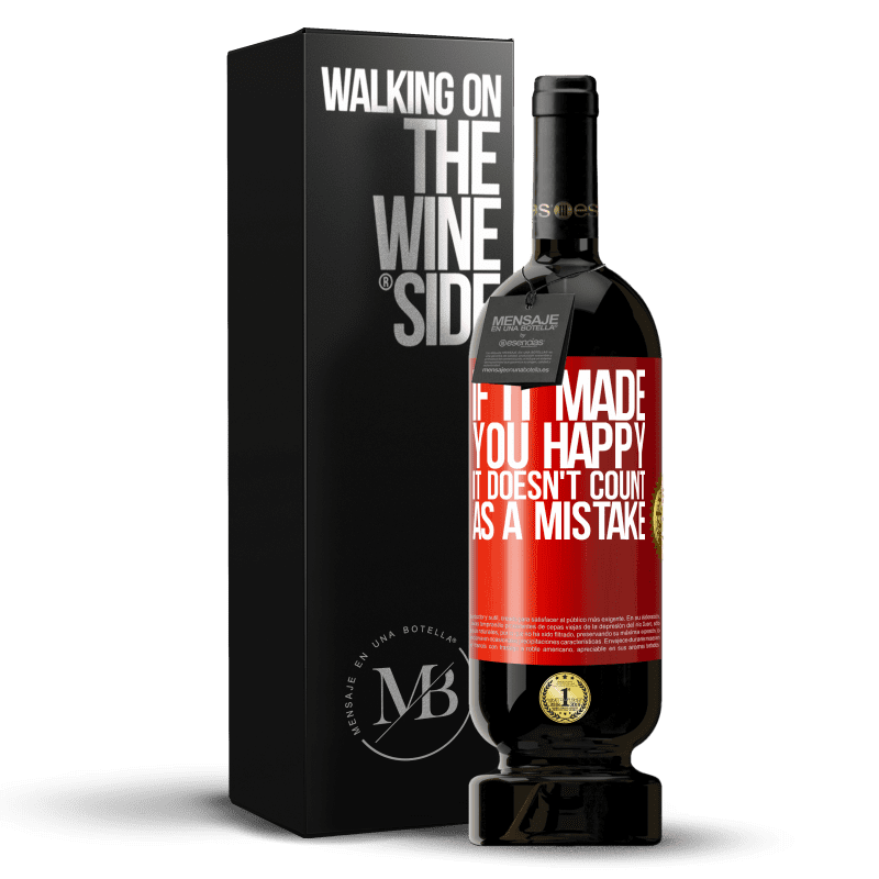 49,95 € Free Shipping | Red Wine Premium Edition MBS® Reserve If it made you happy, it doesn't count as a mistake Red Label. Customizable label Reserve 12 Months Harvest 2014 Tempranillo