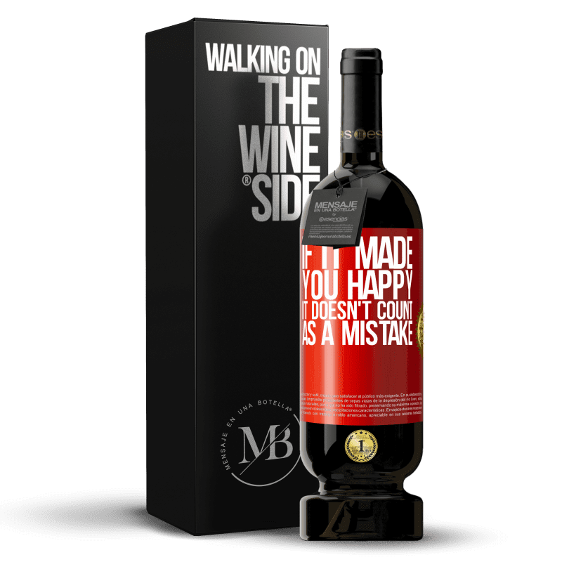 49,95 € Free Shipping | Red Wine Premium Edition MBS® Reserve If it made you happy, it doesn't count as a mistake Red Label. Customizable label Reserve 12 Months Harvest 2015 Tempranillo