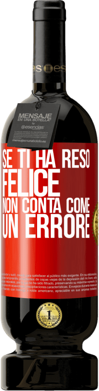 49,95 € Spedizione Gratuita | Vino rosso Edizione Premium MBS® Riserva Se ti ha reso felice, non conta come un errore Etichetta Rossa. Etichetta personalizzabile Riserva 12 Mesi Raccogliere 2016 Tempranillo