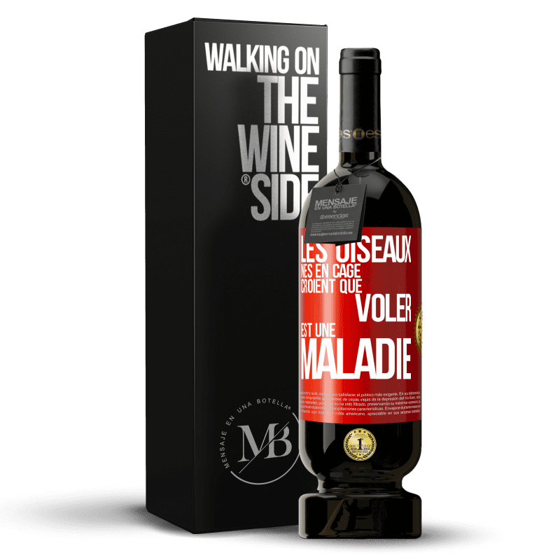 49,95 € Envoi gratuit | Vin rouge Édition Premium MBS® Réserve Les oiseaux nés en cage croient que voler est une maladie Étiquette Rouge. Étiquette personnalisable Réserve 12 Mois Récolte 2016 Tempranillo
