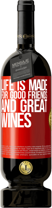 Free Shipping | Red Wine Premium Edition MBS® Reserve Life is made for good friends and great wines Red Label. Customizable label Reserve 12 Months Harvest 2014 Tempranillo