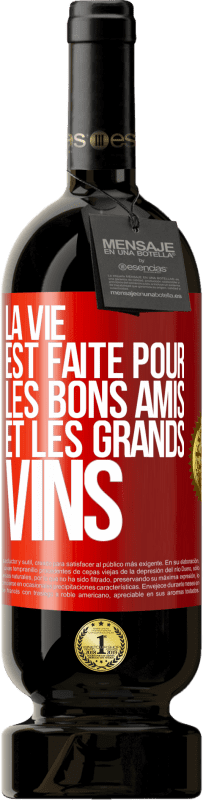 49,95 € Envoi gratuit | Vin rouge Édition Premium MBS® Réserve La vie est faite pour les bons amis et les grands vins Étiquette Rouge. Étiquette personnalisable Réserve 12 Mois Récolte 2016 Tempranillo