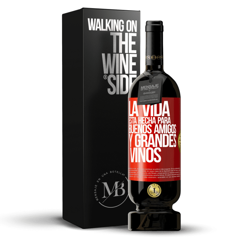 49,95 € Envío gratis | Vino Tinto Edición Premium MBS® Reserva La vida está hecha para buenos amigos y grandes vinos Etiqueta Roja. Etiqueta personalizable Reserva 12 Meses Cosecha 2014 Tempranillo