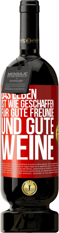 Kostenloser Versand | Rotwein Premium Ausgabe MBS® Reserve Das Leben ist wie geschaffen für gute Freunde und gute Weine Rote Markierung. Anpassbares Etikett Reserve 12 Monate Ernte 2014 Tempranillo