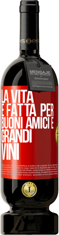 Spedizione Gratuita | Vino rosso Edizione Premium MBS® Riserva La vita è fatta per buoni amici e grandi vini Etichetta Rossa. Etichetta personalizzabile Riserva 12 Mesi Raccogliere 2014 Tempranillo