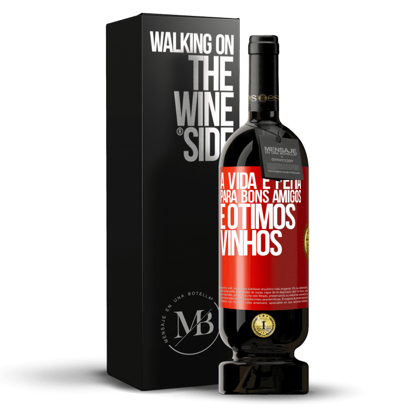 49,95 € Envio grátis | Vinho tinto Edição Premium MBS® Reserva A vida é feita para bons amigos e ótimos vinhos Etiqueta Vermelha. Etiqueta personalizável Reserva 12 Meses Colheita 2014 Tempranillo