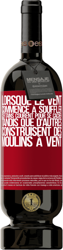 49,95 € Envoi gratuit | Vin rouge Édition Premium MBS® Réserve Lorsque le vent commence à souffler, certains courent pour se cacher, tandis que d'autres construisent des moulins à vent Étiquette Rouge. Étiquette personnalisable Réserve 12 Mois Récolte 2016 Tempranillo