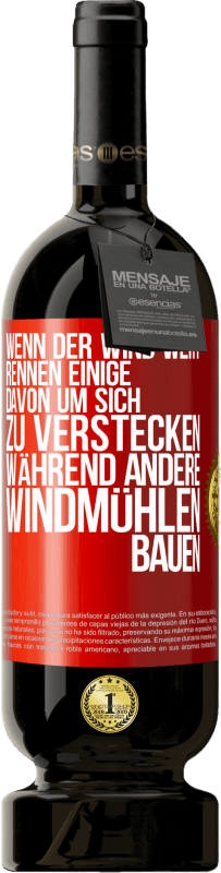 49,95 € Kostenloser Versand | Rotwein Premium Ausgabe MBS® Reserve Wenn der Wind weht, rennen einige davon, um sich zu verstecken, während andere Windmühlen bauen Rote Markierung. Anpassbares Etikett Reserve 12 Monate Ernte 2016 Tempranillo