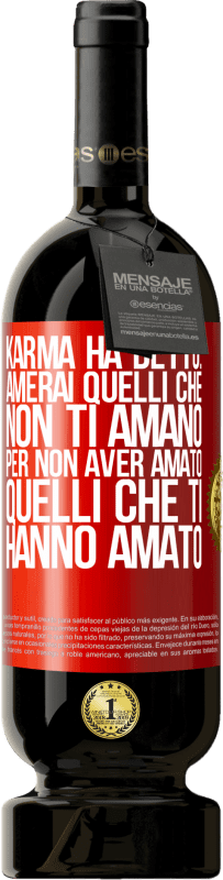 49,95 € | Vino rosso Edizione Premium MBS® Riserva Karma ha detto: amerai quelli che non ti amano per non aver amato quelli che ti hanno amato Etichetta Rossa. Etichetta personalizzabile Riserva 12 Mesi Raccogliere 2015 Tempranillo