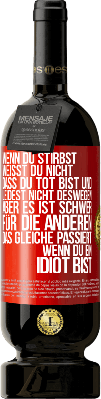 «Wenn du stirbst, weißt du nicht, dass du tot bist und leidest nicht deswegen, aber es ist schwer für die Anderen. Das gleiche pa» Premium Ausgabe MBS® Reserve