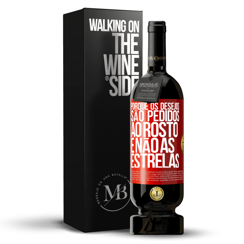 49,95 € Envio grátis | Vinho tinto Edição Premium MBS® Reserva Porque os desejos são pedidos ao rosto, e não às estrelas Etiqueta Vermelha. Etiqueta personalizável Reserva 12 Meses Colheita 2015 Tempranillo