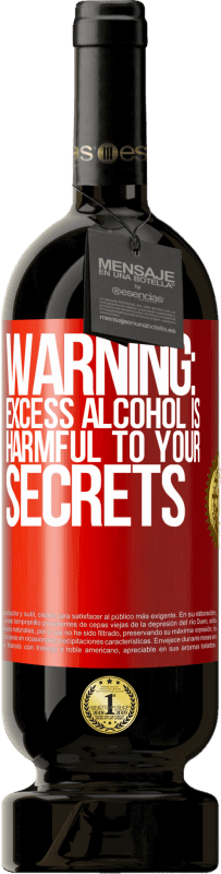 «Warning: Excess alcohol is harmful to your secrets» Premium Edition MBS® Reserve