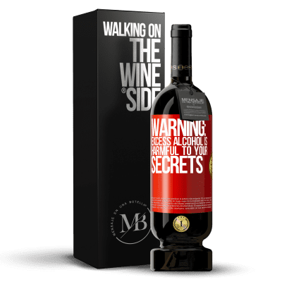 «Warning: Excess alcohol is harmful to your secrets» Premium Edition MBS® Reserva