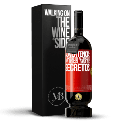 «Advertencia: El exceso de alcohol es perjudicial para tus secretos» Edición Premium MBS® Reserva