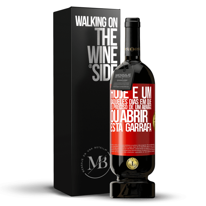 49,95 € Envio grátis | Vinho tinto Edição Premium MBS® Reserva Hoje é um daqueles dias em que eu preciso de um abraço, ou abrir esta garrafa Etiqueta Vermelha. Etiqueta personalizável Reserva 12 Meses Colheita 2015 Tempranillo