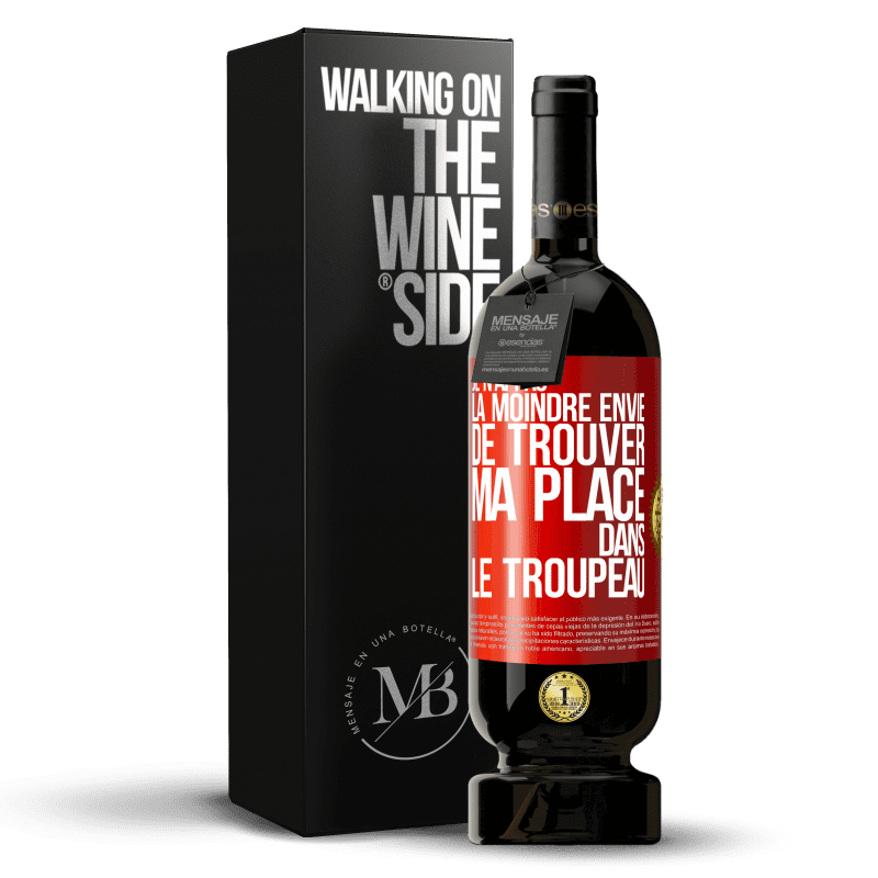 49,95 € Envoi gratuit | Vin rouge Édition Premium MBS® Réserve Je n'ai pas la moindre envie de trouver ma place dans le troupeau Étiquette Rouge. Étiquette personnalisable Réserve 12 Mois Récolte 2016 Tempranillo