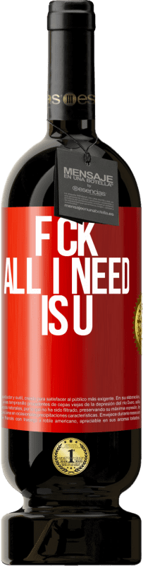 49,95 € | Красное вино Premium Edition MBS® Бронировать F CK. All I need is U Красная метка. Настраиваемая этикетка Бронировать 12 Месяцы Урожай 2016 Tempranillo